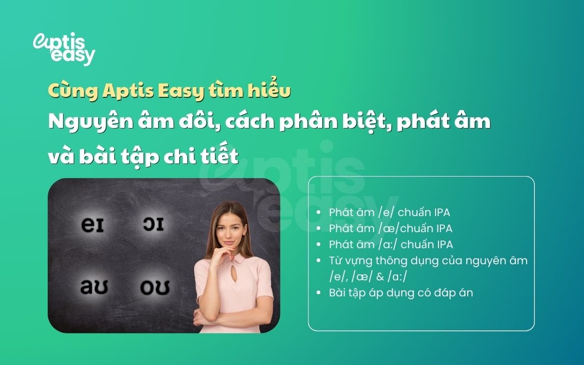 Tìm hiểu nguyên âm đôi, cách phân biệt, phát âm và bài tập chi tiết