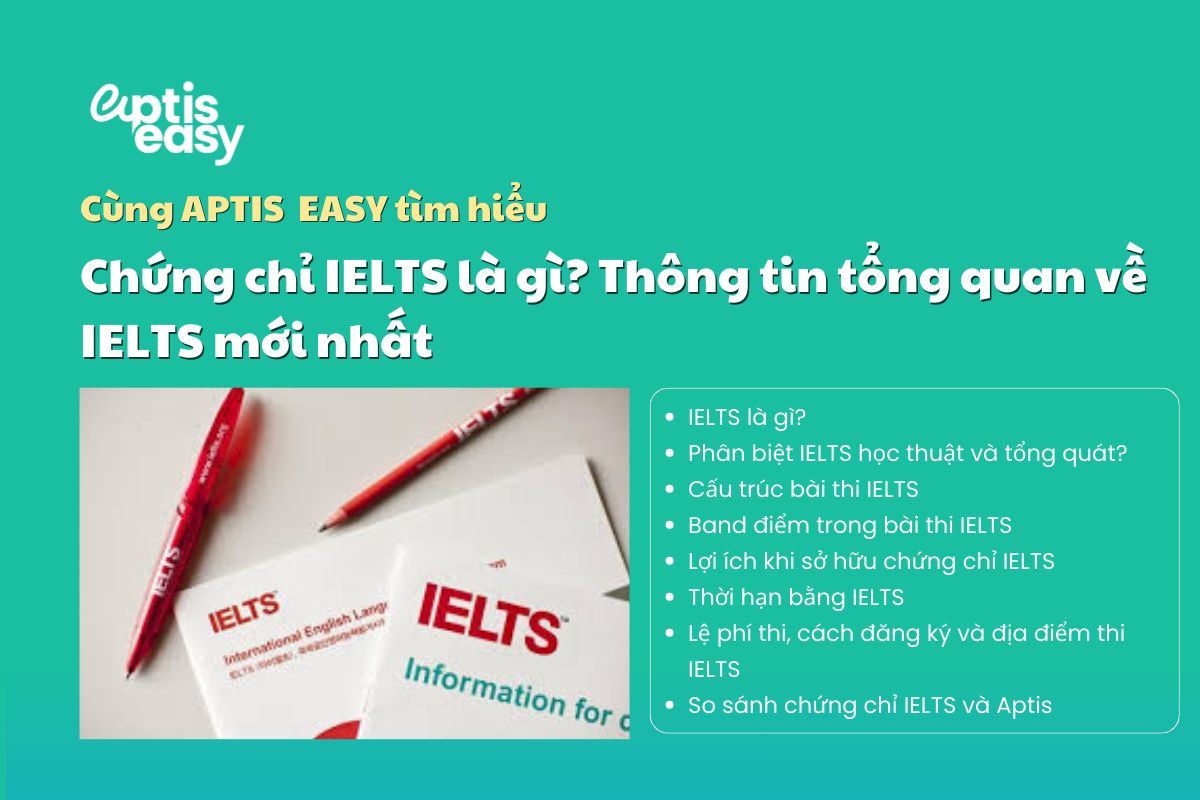 Chứng chỉ IELTS là gì? Thông tin tổng quan về IELTS mới nhất