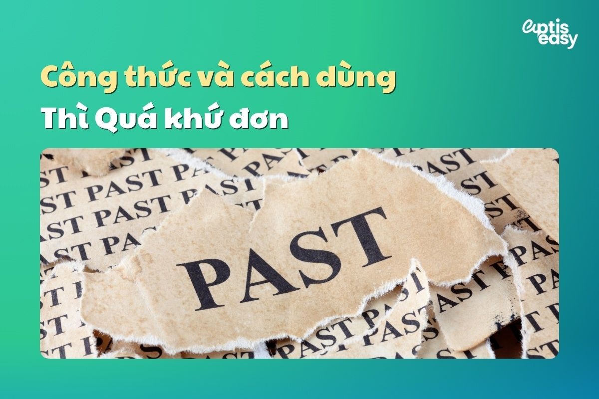 Công thức và cách dùng thì Quá khứ đơn