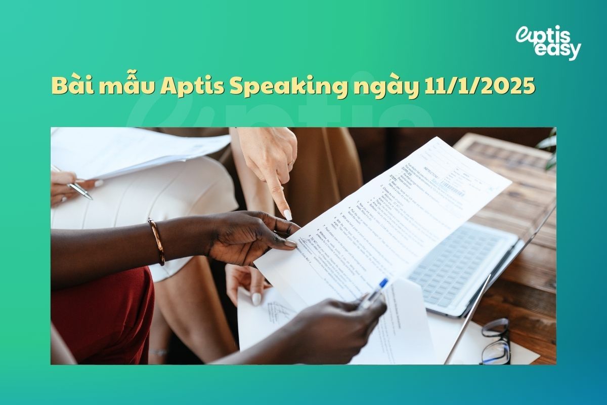 Bài mẫu Aptis Speaking ngày 11/1/2025