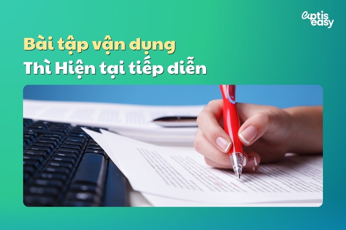 Bài tập & Đáp án về thì Hiện tại tiếp diễn