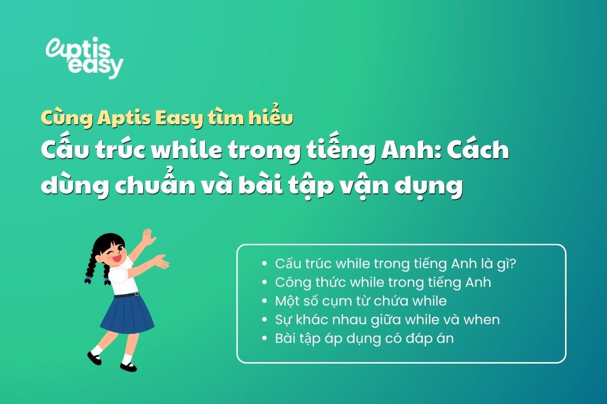 Cấu trúc while trong tiếng Anh: Cách dùng chuẩn và bài tập vận dụng