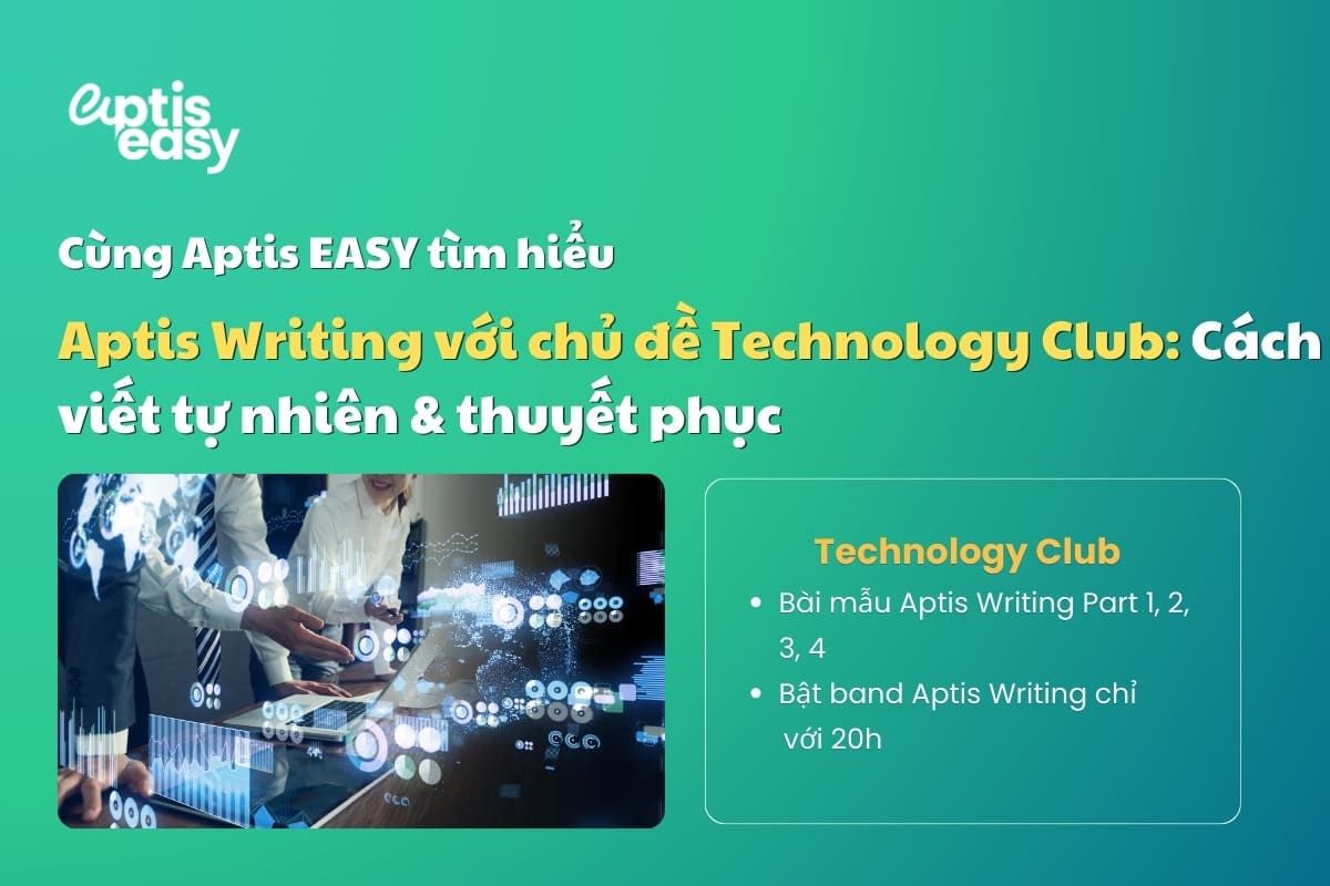 Giải đề Aptis Writing: Viết tự nhiên & thuyết phục về Technology Club