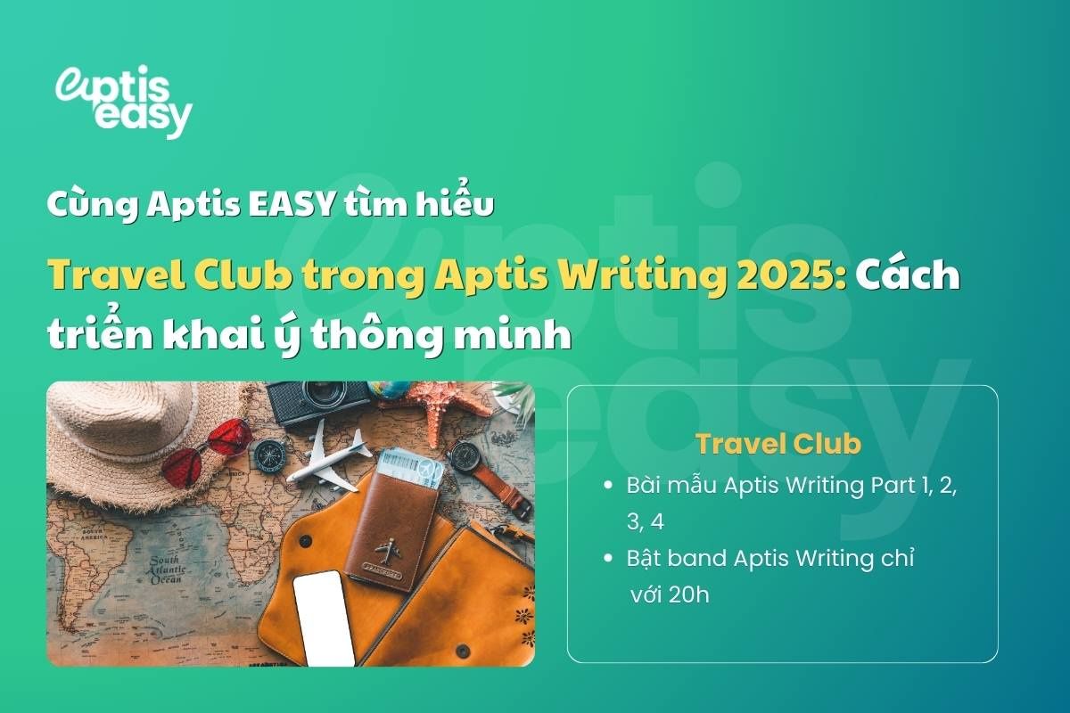 [Travel Club] Chữa đề Aptis Writing 2025 - Cách triển khai ý thông minh