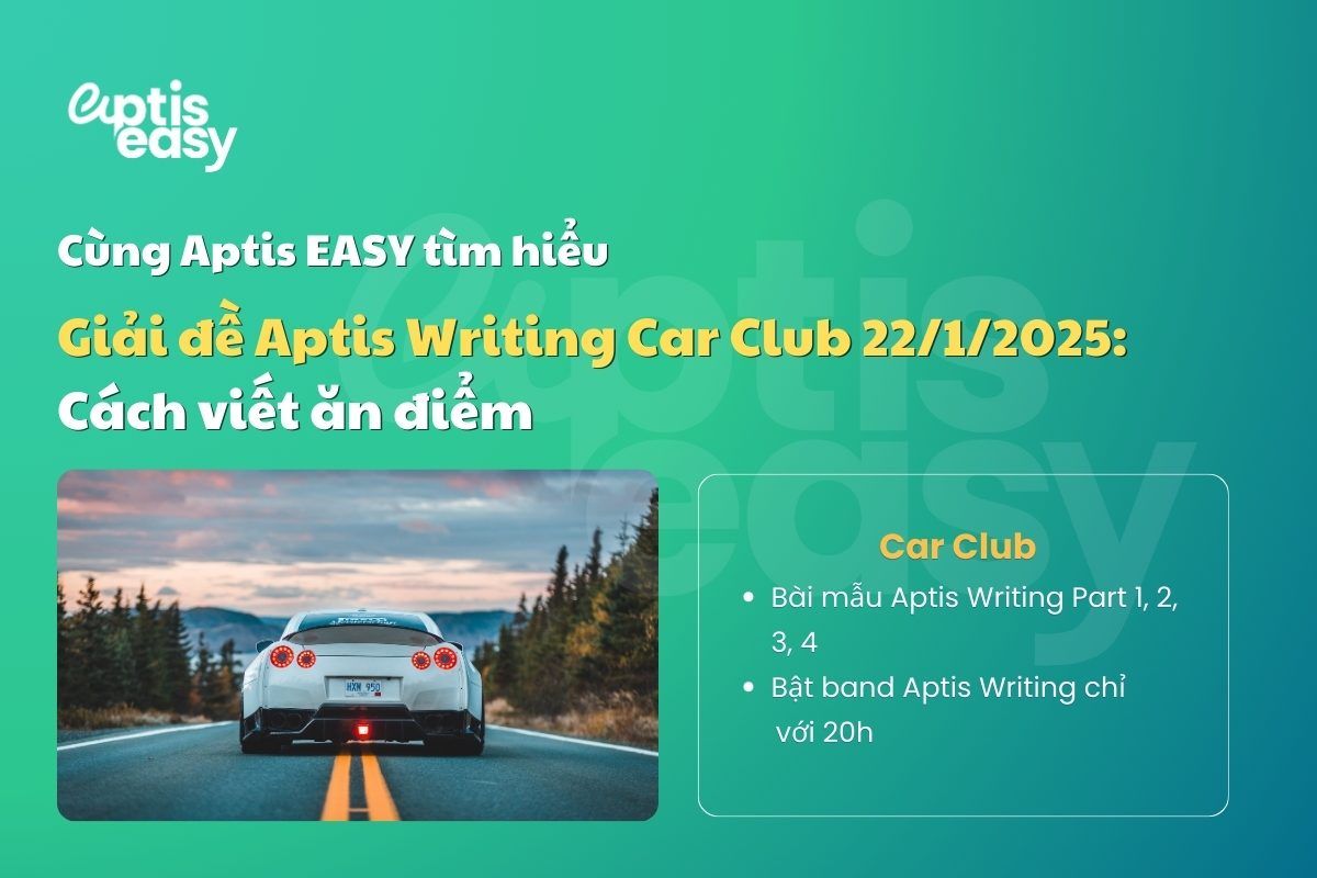 Giải đề Aptis Writing Car Club 22/1/2025 – Cách viết ăn điểm