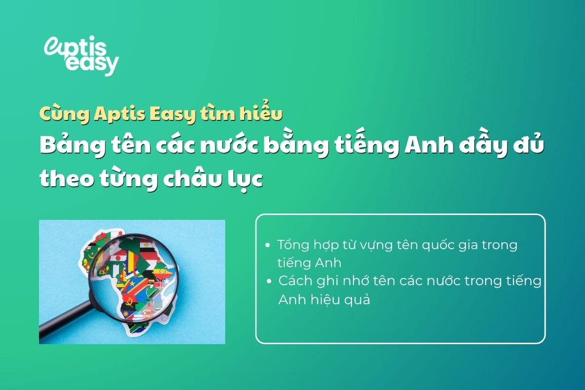 Bảng tên các nước bằng tiếng Anh đầy đủ theo từng châu lục