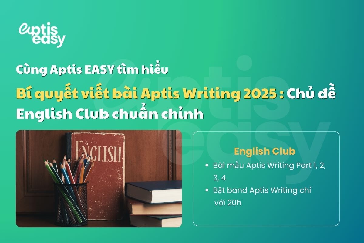Giải đề Aptis Writing 2025 - Chủ đề English Club 13/1/2025