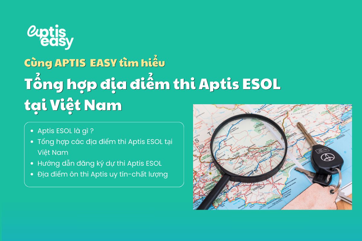 Tổng hợp địa điểm thi Aptis ESOL tại Việt Nam