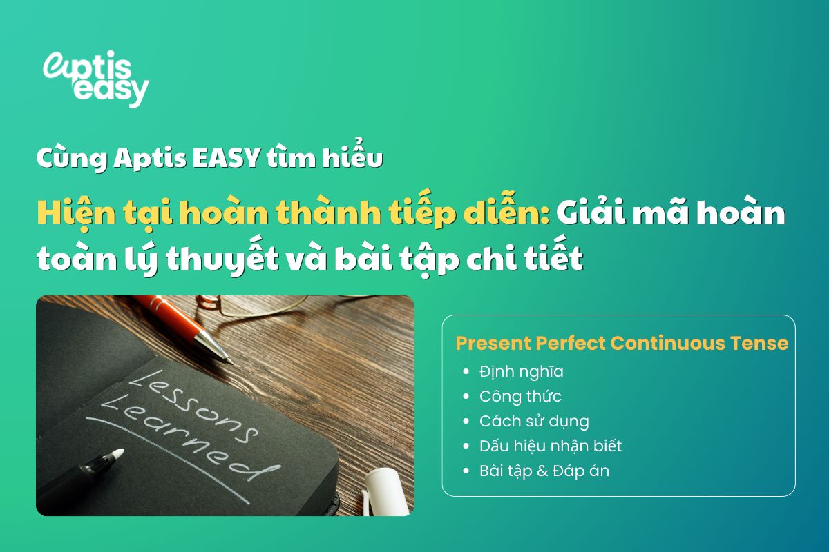 [Thì hiện tại hoàn thành tiếp diễn] Chi tiết lý thuyết và bài tập có đáp án