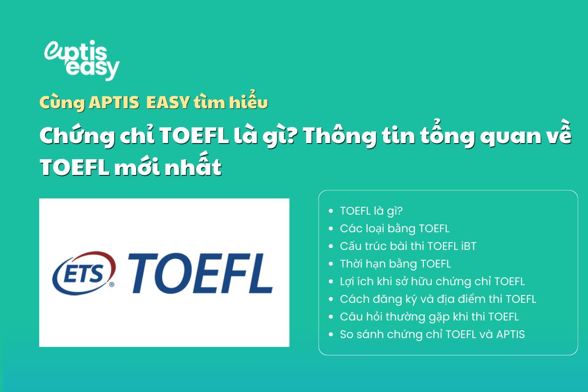Chứng chỉ TOEFL là gì? Thông tin tổng quan về TOEFL mới nhất