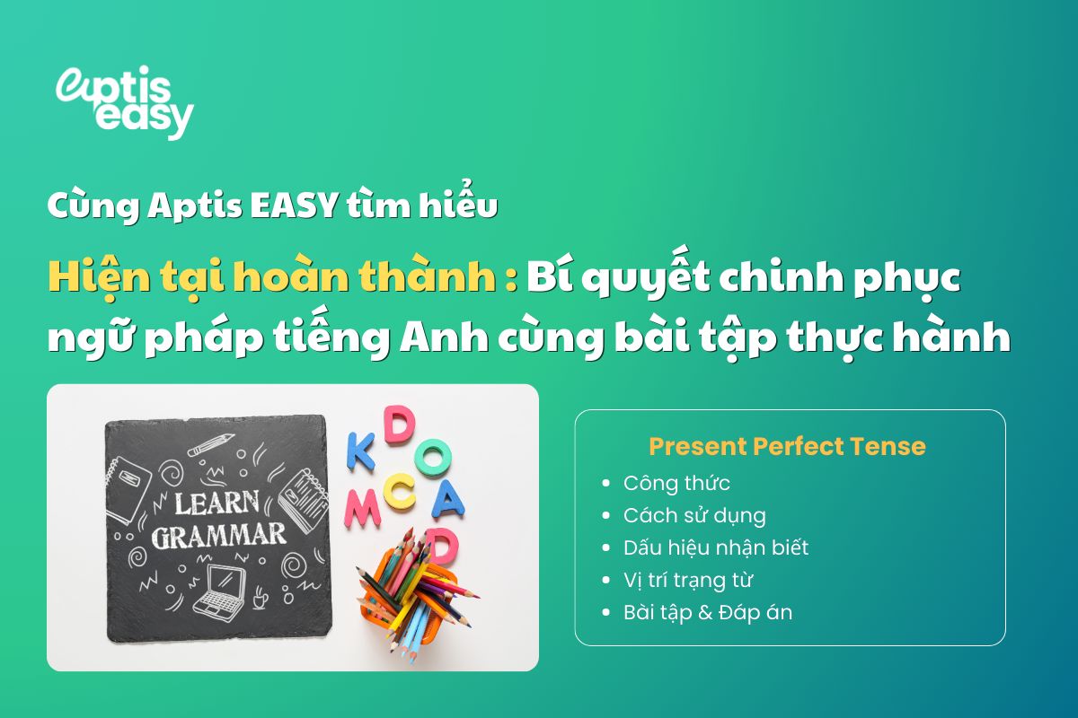 [Thì hiện tại hoàn thành] Công thức, cách dùng, dấu hiệu nhận biết và bài tập