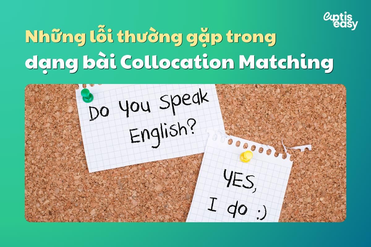 Những lỗi thường gặp khi làm bài dạng Collocation Matching