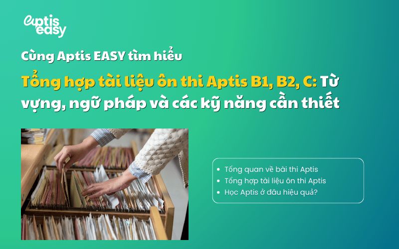 Tổng hợp tài liệu ôn thi Aptis B1, B2, C: Đầy đủ & chi tiết