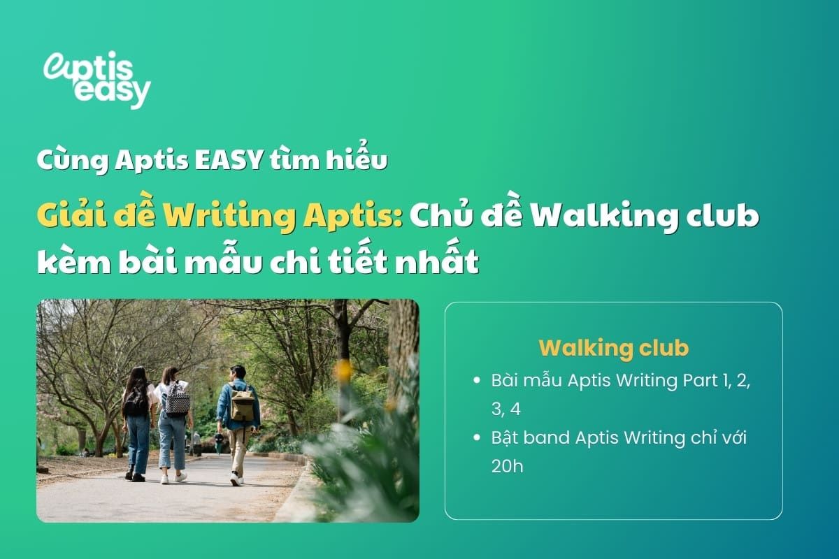 Giải đề Writing Aptis: Chủ đề Walking Club kèm bài mẫu chi tiết nhất