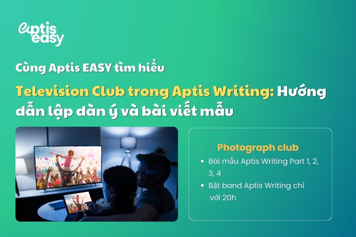 [Aptis Writing] Television Club  – Hướng dẫn lập dàn ý và bài viết mẫu