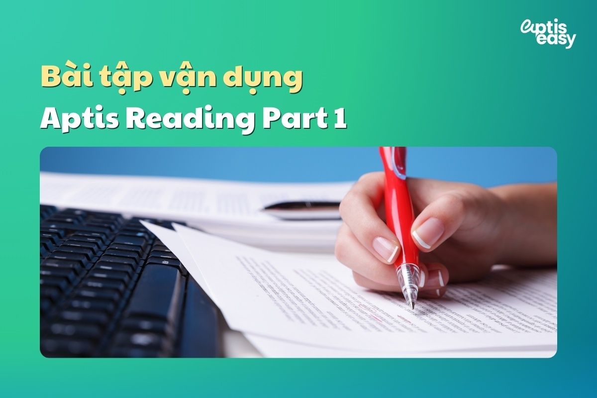 Bài tập vận dụng Part 1 Aptis Reading