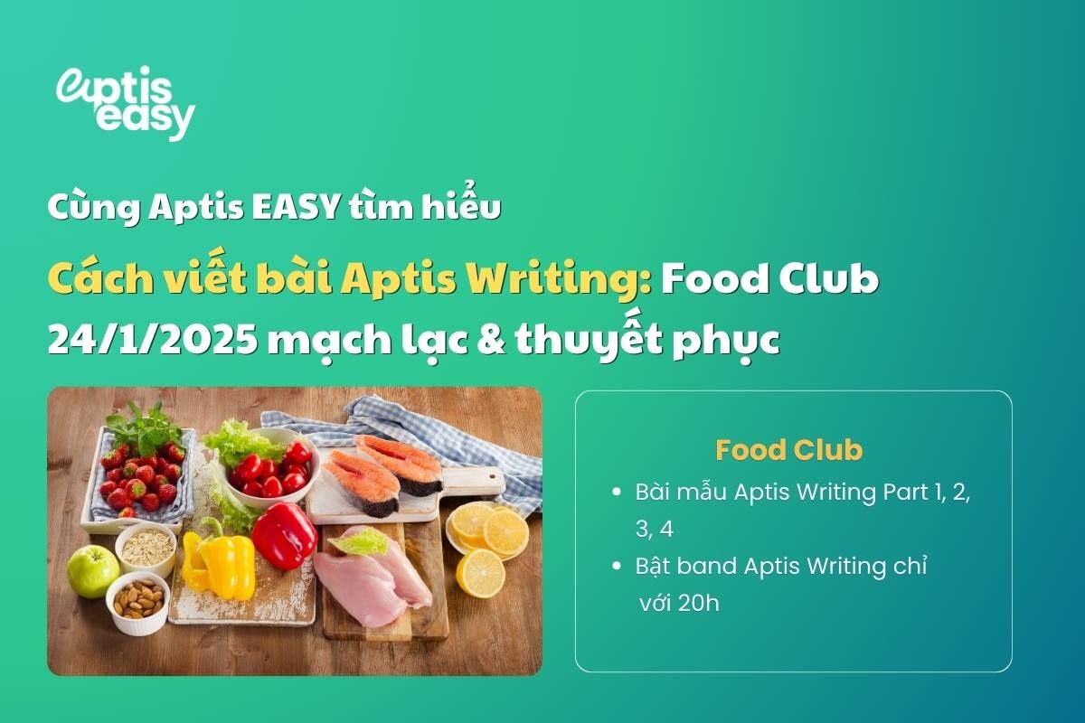 Cách viết bài Aptis Writing Food Club 24/1/2025