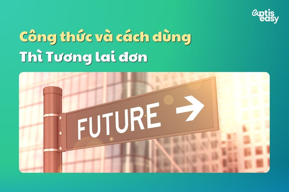 Cấu trúc và cách dùng thì Tương lai đơn